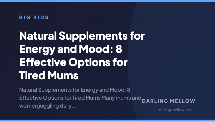 Natural Supplements for Energy and Mood: 8 Effective Options for Tired Mums | Darling Mellow
