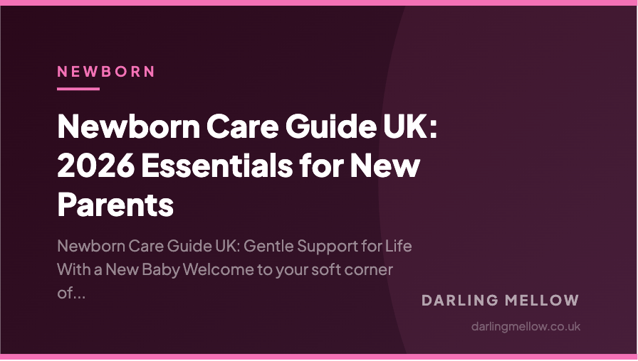 Newborn Care Guide UK: 2026 Essentials for New Parents | Darling Mellow