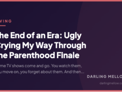 The End of an Era: Ugly Crying My Way Through the Parenthood Finale