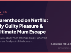 Parenthood on Netflix: My Guilty Pleasure & Ultimate Mum Escape