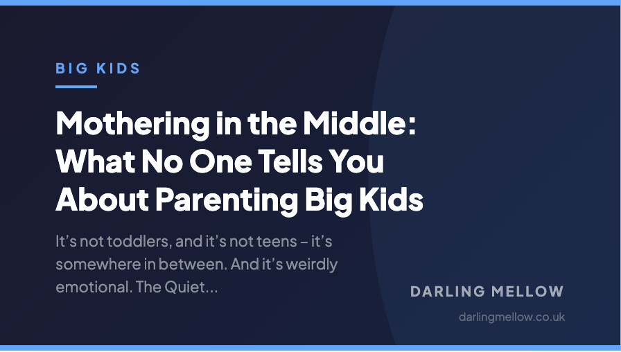 Mothering in the Middle: What No One Tells You About Parenting Big Kids | Darling Mellow