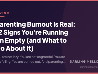 Parenting Burnout Is Real: 12 Signs You're Running on Empty (and What to Do About It) | Darling Mellow