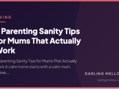 5 Parenting Sanity Tips for Mums That Actually Work