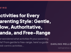 Activities for Every Parenting Style: Gentle, Slow, Authoritative, Panda, and Free‑Range
