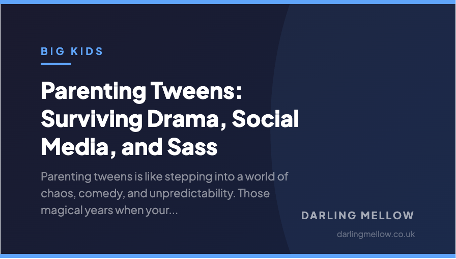 Parenting Tweens: Surviving Drama, Social Media, and Sass | Darling Mellow