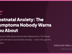 Postnatal Anxiety: The Symptoms Nobody Warns You About