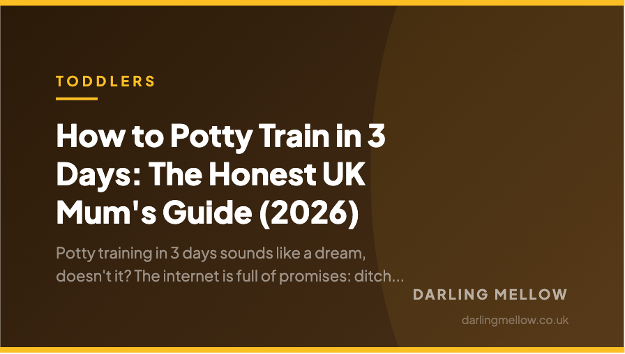 How to Potty Train in 3 Days: The Honest UK Mum's Guide (2026) | Darling Mellow