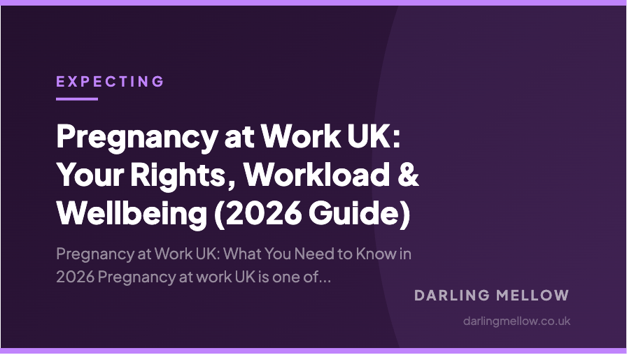 Pregnancy at Work UK: Your Rights, Workload & Wellbeing (2026 Guide) | Darling Mellow