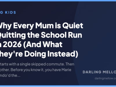 Why Every Mum is Quiet Quitting the School Run in 2026 (And What They're Doing Instead) | Darling Mellow