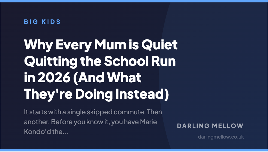 Why Every Mum is Quiet Quitting the School Run in 2026 (And What They're Doing Instead) | Darling Mellow