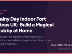 Rainy Day Indoor Fort Ideas UK: Build a Magical Cubby at Home