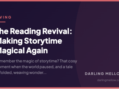 The Reading Revival: Making Storytime Magical Again | Darling Mellow