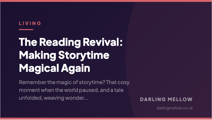 The Reading Revival: Making Storytime Magical Again | Darling Mellow
