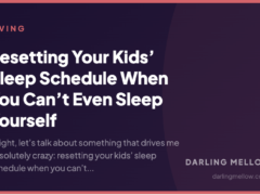 Resetting Your Kids’ Sleep Schedule When You Can’t Even Sleep Yourself