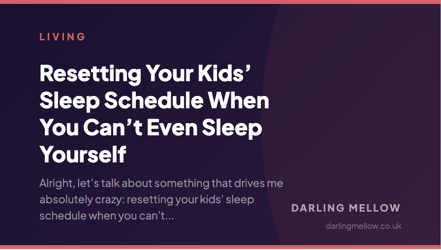 Resetting Your Kids’ Sleep Schedule When You Can’t Even Sleep Yourself | Darling Mellow