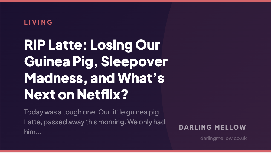 RIP Latte: Losing Our Guinea Pig, Sleepover Madness, and What’s Next on Netflix? | Darling Mellow