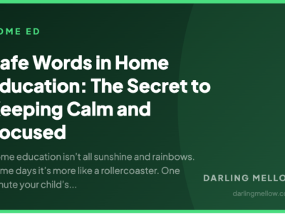 Safe Words in Home Education: The Secret to Keeping Calm and Focused | Darling Mellow