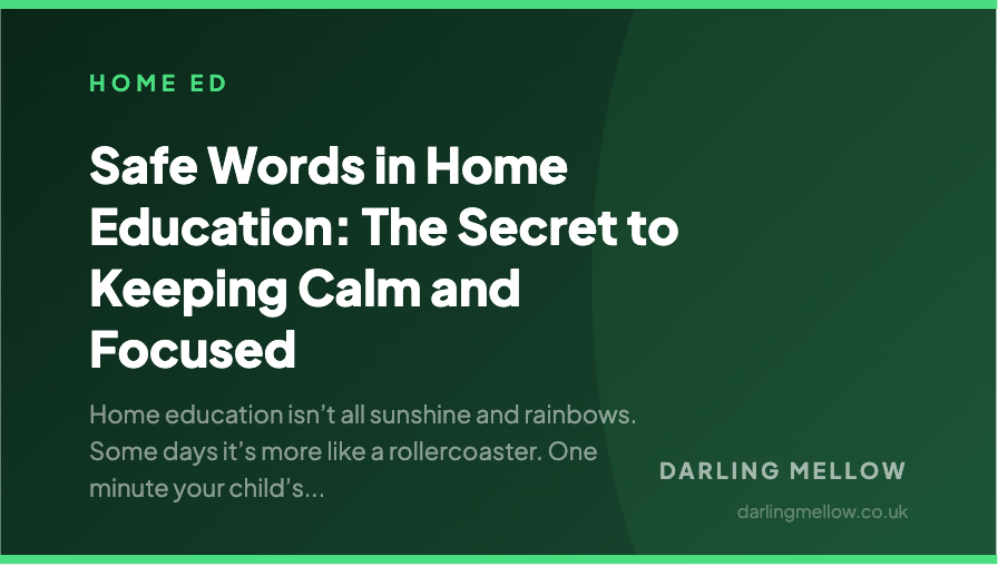 Safe Words in Home Education: The Secret to Keeping Calm and Focused | Darling Mellow