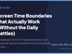 Screen Time Boundaries That Actually Work (Without the Daily Battles) | Darling Mellow