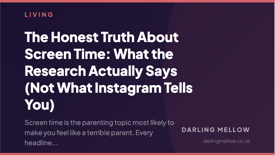 The Honest Truth About Screen Time: What the Research Actually Says (Not What Instagram Tells You) | Darling Mellow