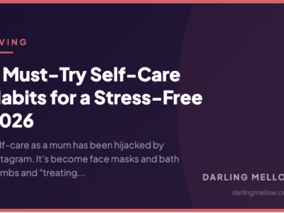 5 Must-Try Self-Care Habits for a Stress-Free 2026 | Darling Mellow