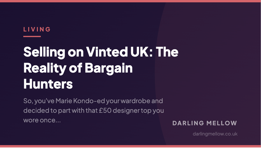 Selling on Vinted UK: The Reality of Bargain Hunters | Darling Mellow