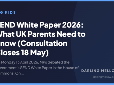 SEND White Paper 2026: Everything UK Parents Need to Know (Consultation Closes 18 May) | Darling Mellow