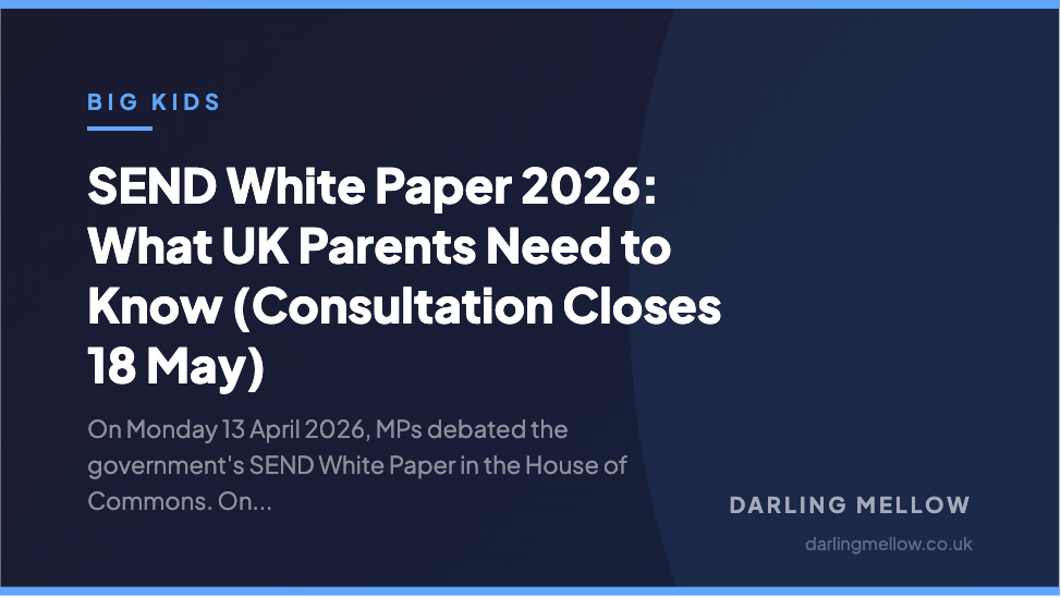 SEND White Paper 2026: What UK Parents Need to Know (Consultation Closes 18 May) | Darling Mellow