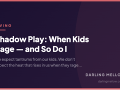 Shadow Play: When Kids Rage — and So Do I
