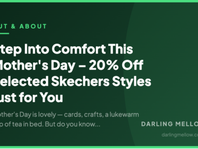 Step Into Comfort This Mother's Day – 20% Off Selected Skechers Styles Just for You | Darling Mellow