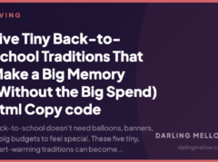 Five Tiny Back-to-School Traditions That Make a Big Memory (Without the Big Spend)  html Copy code