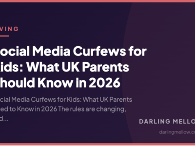Social Media Curfews for Kids: What UK Parents Should Know in 2026 | Darling Mellow