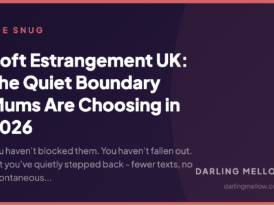 Soft Estrangement UK: The Quiet Boundary Mums Are Choosing in 2026 | Darling Mellow