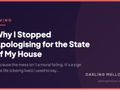Why I Stopped Apologising for the State of My House