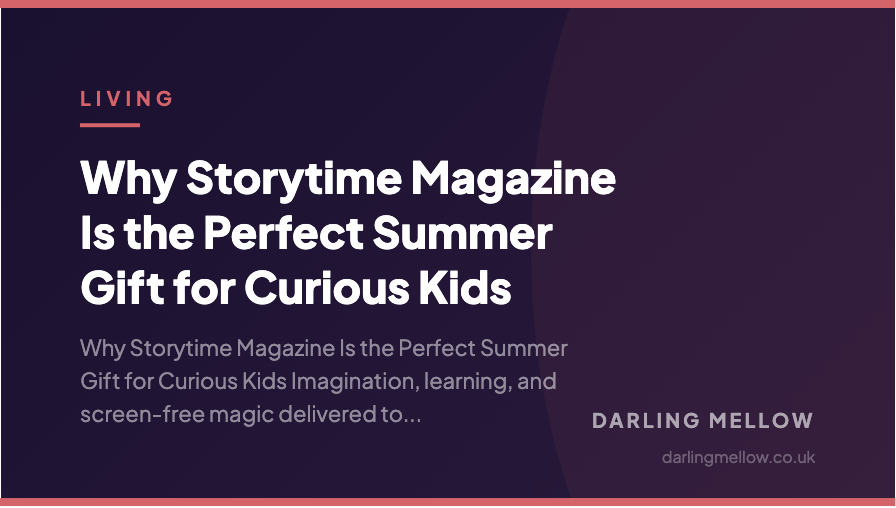 Why Storytime Magazine Is the Perfect Summer Gift for Curious Kids | Darling Mellow
