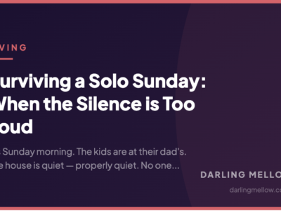 Surviving a Solo Sunday: When the Silence is Too Loud | Darling Mellow