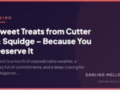 Sweet Treats from Cutter & Squidge – Because You Deserve It