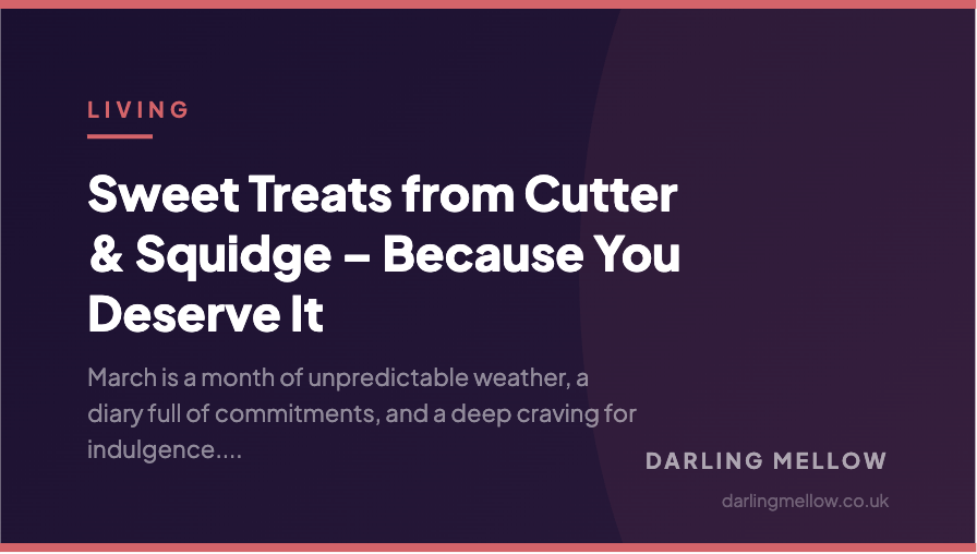 Sweet Treats from Cutter & Squidge – Because You Deserve It | Darling Mellow