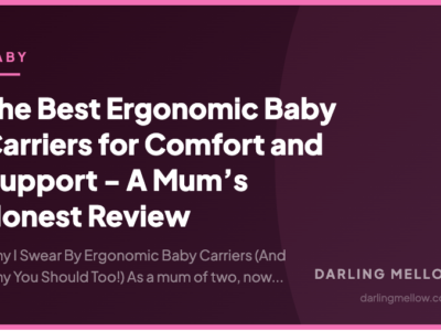 The Best Ergonomic Baby Carriers for Comfort and Support - A Mum’s Honest Review | Darling Mellow
