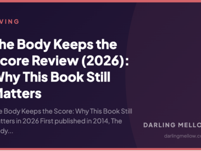 The Body Keeps the Score Review (2026): Why This Book Still Matters | Darling Mellow