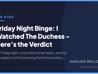 Friday Night Binge: I Watched The Duchess - Here’s the Verdict | Darling Mellow