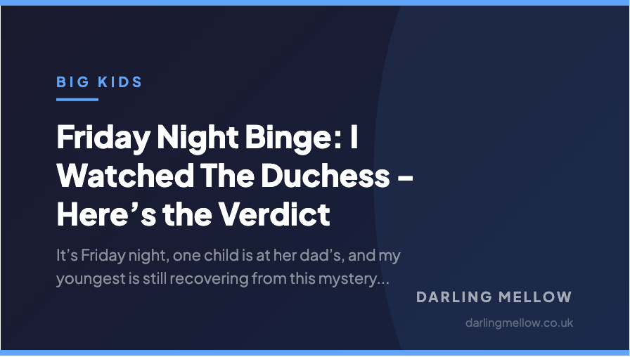 Friday Night Binge: I Watched The Duchess - Here’s the Verdict | Darling Mellow