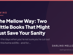 The Mellow Way: Two Little Books That Might Just Save Your Sanity