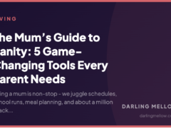 The Mum’s Guide to Sanity: 5 Game-Changing Tools Every Parent Needs