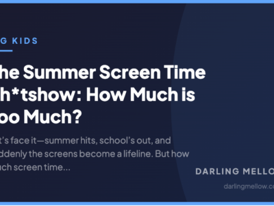 The Summer Screen Time Sh*tshow: How Much is Too Much? | Darling Mellow