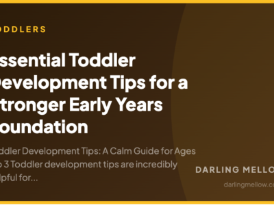 Essential Toddler Development Tips for a Stronger Early Years Foundation | Darling Mellow