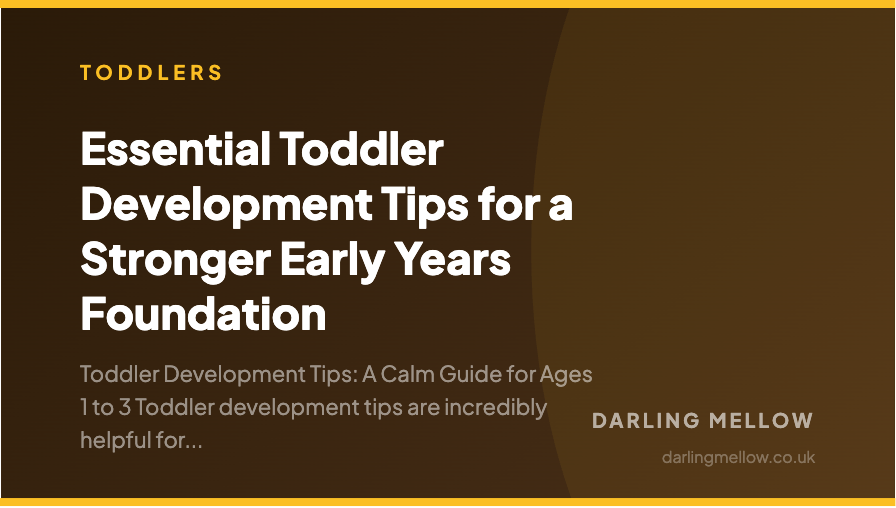 Essential Toddler Development Tips for a Stronger Early Years Foundation | Darling Mellow