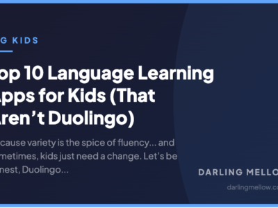 Top 10 Language Learning Apps for Kids (That Aren’t Duolingo) | Darling Mellow
