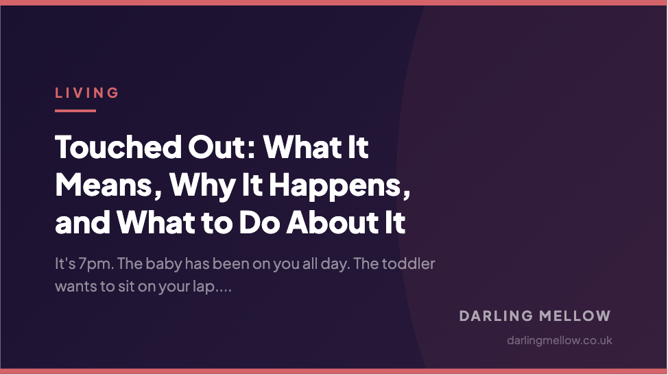 Touched Out: What It Means, Why It Happens, and What to Do About It | Darling Mellow