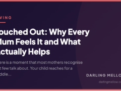 Touched Out: Why Every Mum Feels It and What Actually Helps | Darling Mellow
